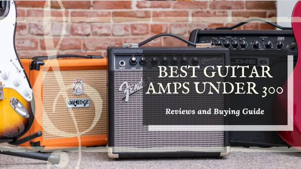 Top 17 Best Guitar Amps Under 300 Reviews & Comparison 2021