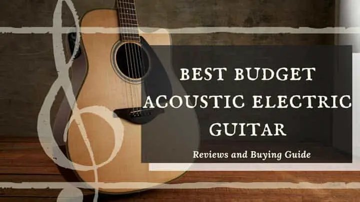 best budget acoustic electric guitar