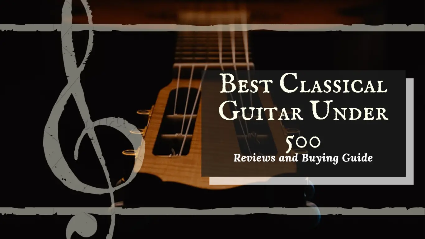 best classical guitars under 500