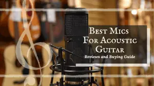 best mics for acoustic guitar