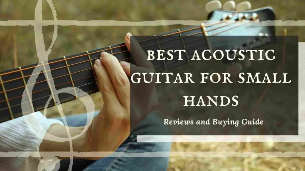 Top 17 Best Acoustic Guitar For Small Hands Reviews 2021