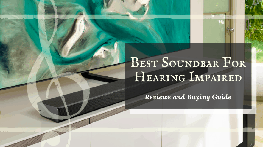 Best Soundbar For Hearing Impaired